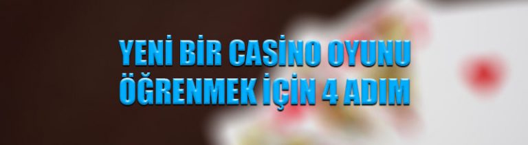 Yeni bir casino oyunu öğrenmek için 4 adım